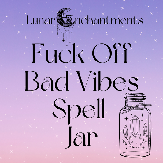 Fuck Off Bad Vibes Spell Jar